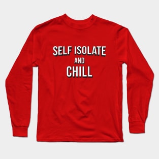 Self Isolate and Chill Long Sleeve T-Shirt